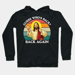 Happy Easter Jesus Christ Guess Who's Back Back Again Hoodie